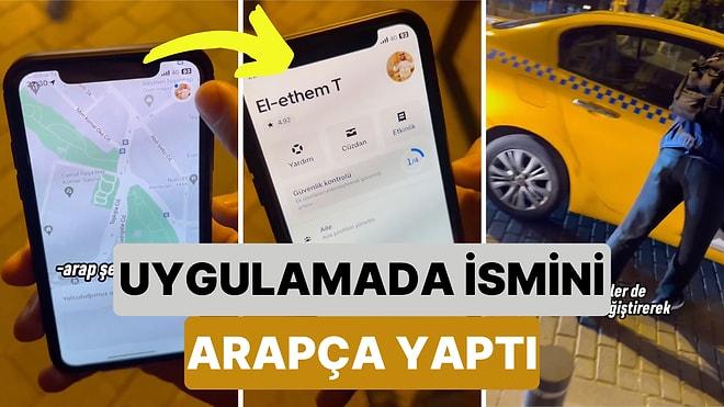 Uygulamada İsmini Arapça Yaptı: İstanbul'da Bir Vatandaş Taksi Bulabilmek İçin Kullandığı Yöntemi Paylaştı