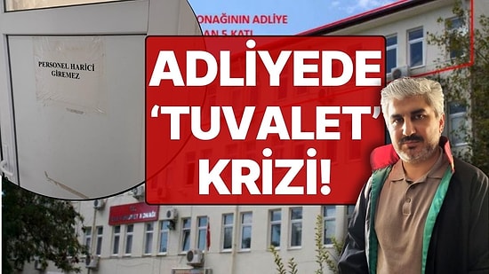 Adliyede 'Tuvalet' Krizi! 'Ben Başsavcıyım, Tuvaleti Kullanmana İzin Vermiyorum'