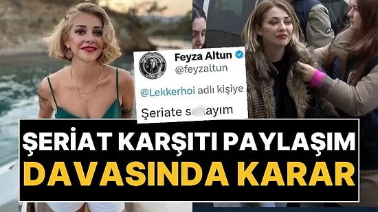 Şeriat Karşıtı Paylaşımı Nedeniyle Hakkında Dava Açılan Feyza Altun'un Cezası Belli Oldu!