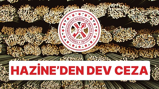 Hazine'den Dev Ceza: Demir Çelik Sektöründe 2 Firmaya Ceza Yağdı