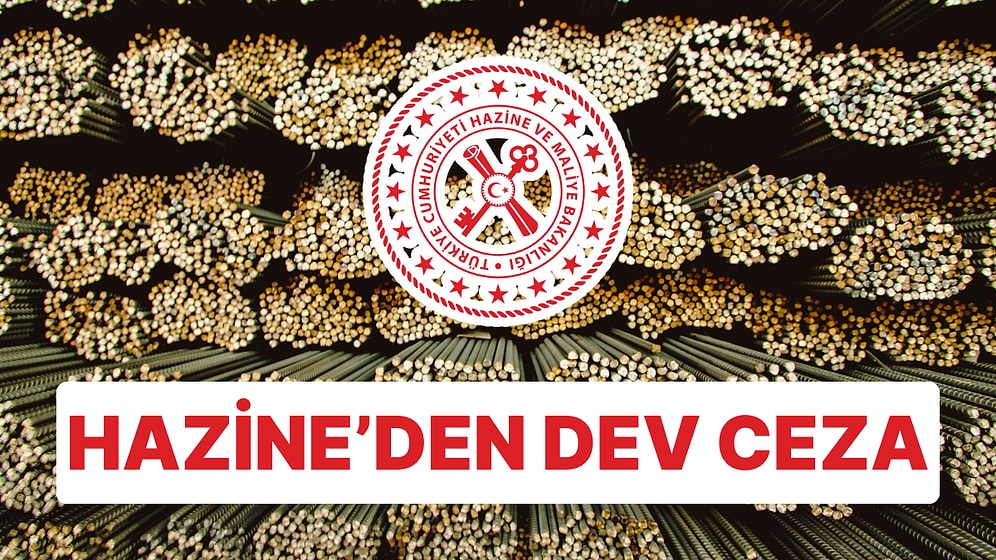 Hazine'den Dev Ceza: Demir Çelik Sektöründe 2 Firmaya Ceza Yağdı