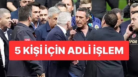İstanbul Valiliği’nden Açıklama: Ali Koç’un Stadyuma Geldiği Heyetten 5 Kişi Hakkında Adli İşlem Başlatıldı