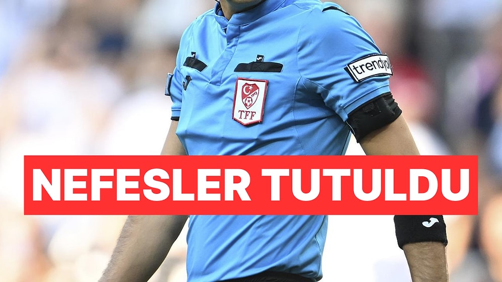 Tüm Gözler Onlarda Olacak! Süper Lig'de 38. Haftanın Hakemleri Açıklandı