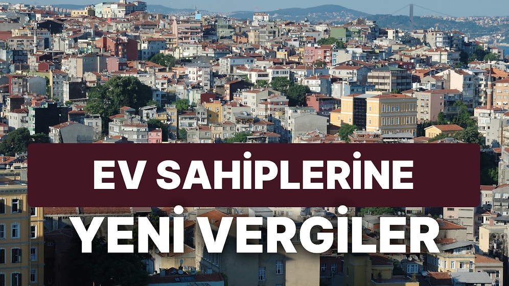 Ev Alım Satımında, Birden Fazla Evi Olanlara: Yeni Vergiler Yolda!