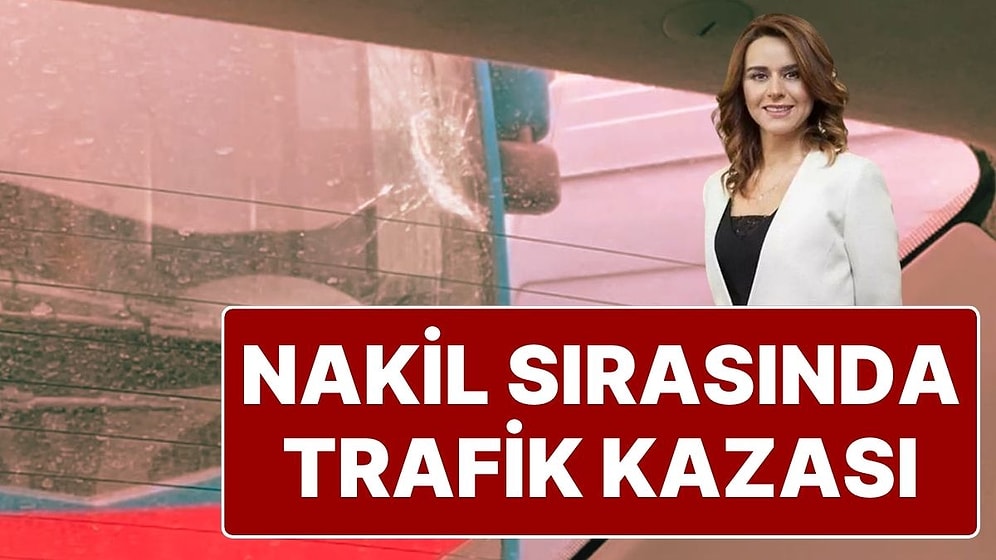 Seçil Erzan’ı Taşıyan Cezaevi Aracı Kaza Yaptı