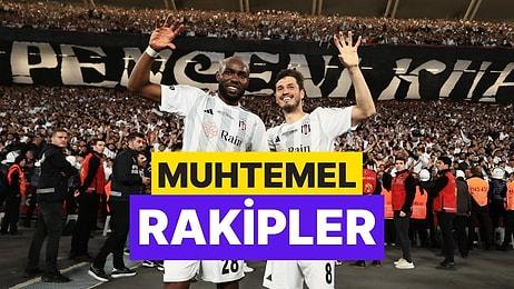 Türkiye Kupası'nda Şampiyonluğa Ulaşan Beşiktaş Avrupa Ligi'nde Hangi Takımlarla Karşılaşabilir?