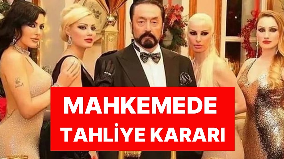 Neler Oluyor? Adnan Oktar Davasında Yeni Gelişme: 4 Sanık Tahliye Edildi