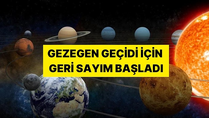 Gezegen Geçidi İçin Geri Sayım Başladı: Gökyüzünde Altı Gezegen Aynı Hizada Olacak