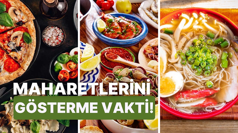 Bu Test Mutfağının Şefi Olanlara Özel: Hangi Dünya Mutfağı Lezzeti Senden Sorulur?