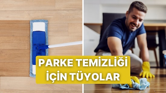 Parkeleri Zarar Vermeden Temizlemek İçin 10 İpucu