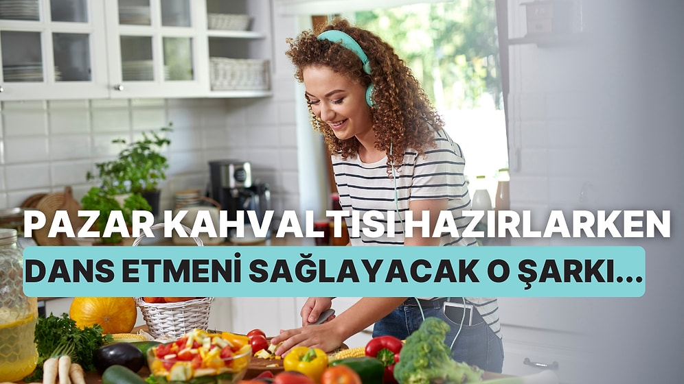 Pazar Kahvaltısı Hazırlarken Seni Dans Ettirecek Bir Şarkı Öneriyoruz!