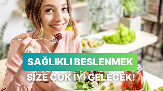 Sağlıklı Beslenmek İsteyip Kısıtlı Vakti Olanların Hayatına Katması Gereken 10 Alışkanlık