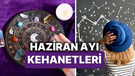 Haziran Ayında Meydana Gelecek Astrolojik Olaylar ve Burçlara Özel Kehanetler!