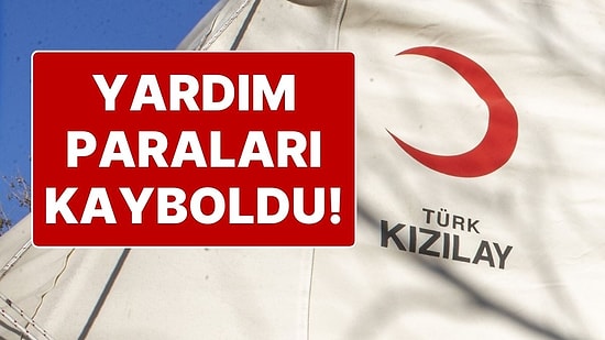 Çadır Satan Kızılay'da Yeni Skandal İddiası: “Yardım Kutularındaki Paralar Kayboldu, Kızılay Zarar Etti”