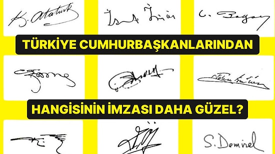 Anket: Türkiye Cumhurbaşkanlarından Hangisinin İmzası Daha Güzel?