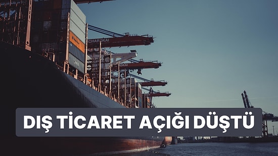 İhracat Rekor Kırdı: Dış Ticaret Açığı Düştü