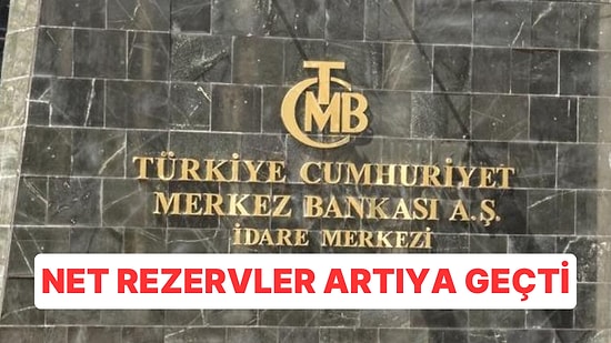 Merkez Bankası Net Rezervleri Artıya Geçti