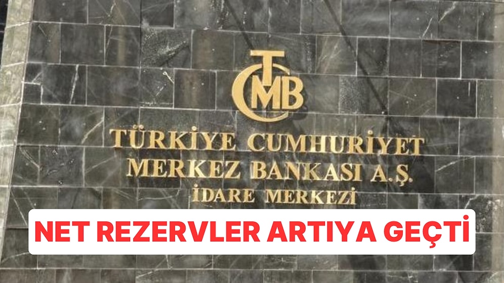 Merkez Bankası Net Rezervleri Artıya Geçti