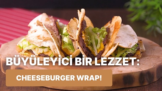 Peynir ve Etin Mükemmel Birleşimi: Cheeseburger Wrap Nasıl Yapılır?