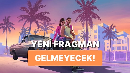 GTA 6'dan Yeni Fragman Summer Game Fest Etkinliğinde Gösterilmeyecek!