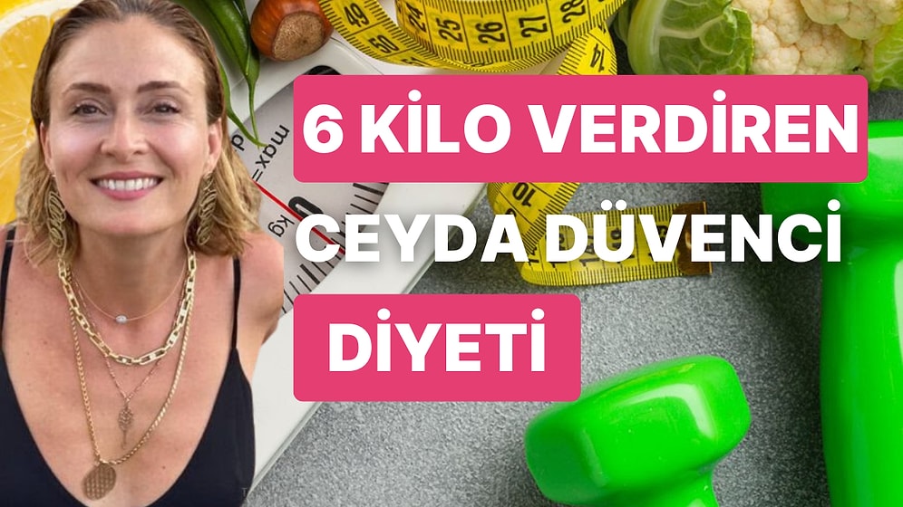 1,5 Ayda 6 Kilo Verdiren Ceyda Düvenci Diyeti! Cayır Cayır Yağ Yakıyor Tam 58 Kiloya Düştü!