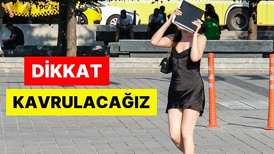 Meteoroloji Uzmanı Duyurdu: Sıcaklıklar Daha da Artacak