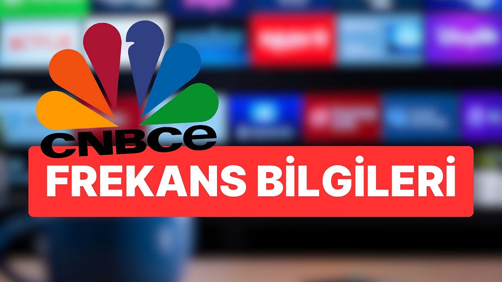 CNBC-e Türkiye Frekans Bilgileri 2024: CNBC-e Hangi Kanalda, Yayın Akışı Nasıl?