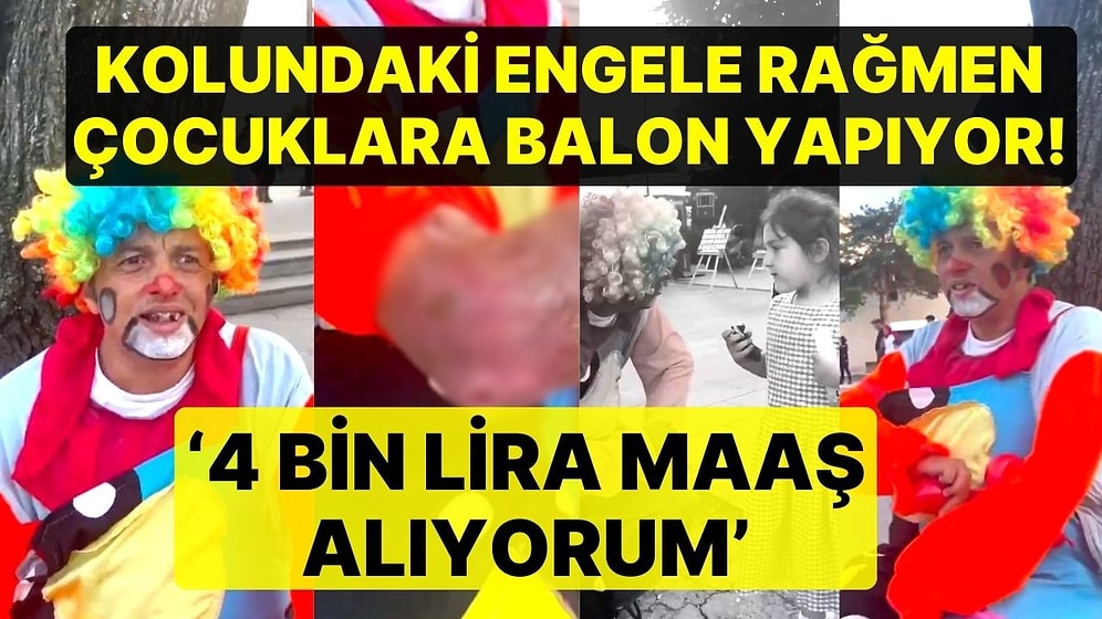 Palyaço Kostümüyle Çocuklara Balon Yapan Engelli Vatandaşın Yürek Burkan Hikayesi: '4 Bin Lira Maaş Alıyorum'