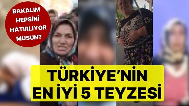 Hangilerini Hatırlıyorsun? Türkiye'nin En İyi 5 Teyzesi Tek Videoda