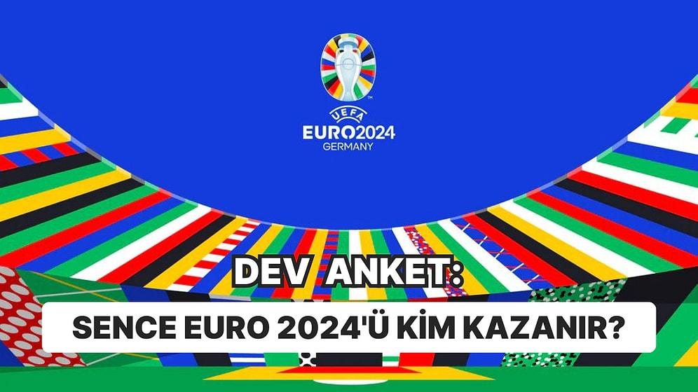 Dev Anket: Sence EURO 2024’ü Kim Kazanır?