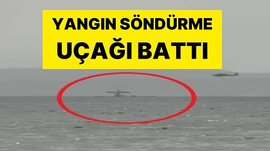 Yangına Müdahale Eden Uçak Suya Battı: Ekipler, Çalışma Başlattı