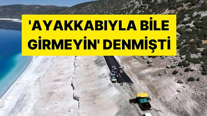 Bu da Oldu! 'Ayakkabıyla Bile Girmeyin' Denmişti: Salda Gölü'ndeki Beyaz Kumlu Alana Siyah Asfalt Döküldü