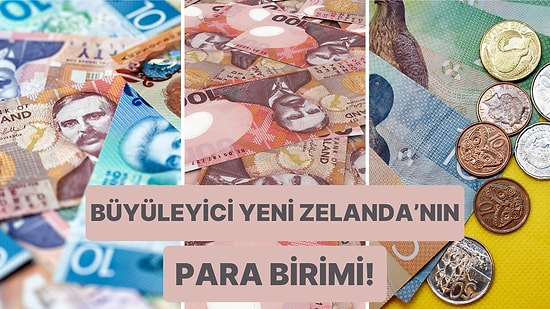 Cennet Ada Ülkesi Yeni Zelanda’nın Para Birimi Yeni Zelanda Doları Hakkında 12 Bilgi