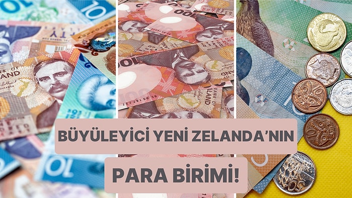 Cennet Ada Ülkesi Yeni Zelanda’nın Para Birimi Yeni Zelanda Doları Hakkında 12 Bilgi