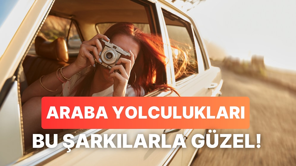 Uzun Yolculuğa Çıktığınızda Arabadaki Neşeyi Artıracak 13 Şarkı