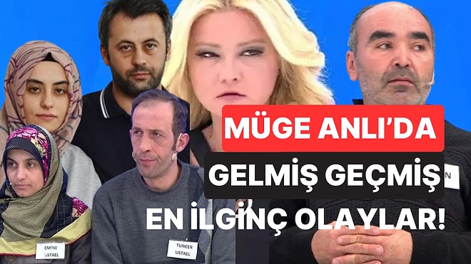 Müge Anlı'da Bugüne Kadar Gelmiş Geçmiş En İlginç 8 Konu!