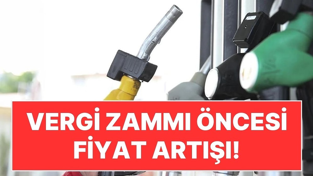 Temmuzdaki Vergi Zammı Öncesi Benzin ve Motorine Bu Gece Yarısı Yine Zam Var!