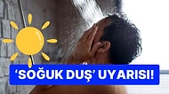 Birçoğumuz Bu Hatayı Yapıyor: Yaz Sıcağında Soğuk Duş Almak Sandığımızdan Daha Zararlıymış!