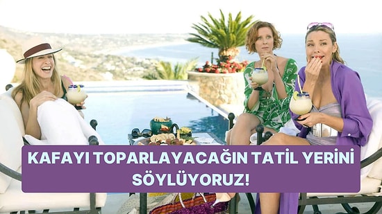 Burcunu Seç, Kafanı Toparlayacağın Tatil Yerini Söyleyelim!