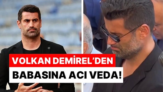 Volkan Demirel Babasını Gözyaşlarıyla Son Yolculuğuna Uğurlarken Görüntülendi