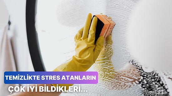 Temizlik Yaparak Stres Atanların 10 Ortak Özelliği