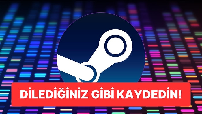 Steam'den Yeni Kayıt Özelliği: Oyunlarınızı Tek Tuşla Kaydedebileceksiniz!