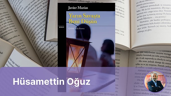 Bir Yüzleşme ve Çatışma Romanı: "Yarın Savaşta Beni Düşün"