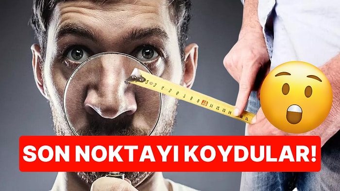 Bilim İnsanları Son Noktayı Koydu: Burnu Uzun Olan Erkeklerin Penis Boyu da Daha Büyükmüş!