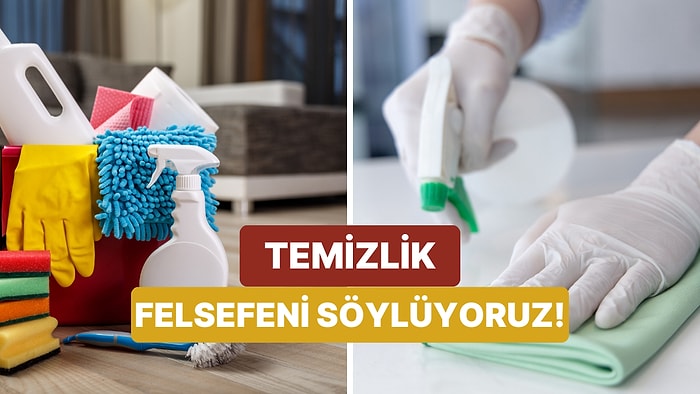 Senin Temizlik Felsefen Ne?