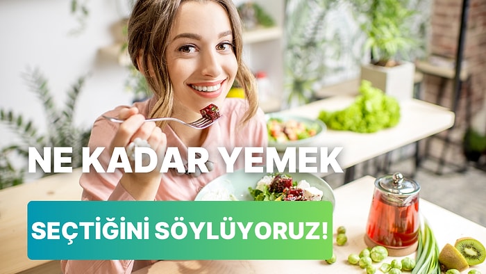 Ne Kadar Yemek Seçtiğini Tahmin Ediyoruz!