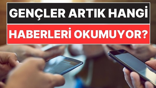 Gençler Haber Sitelerini Okumuyor! TikTok Ana Kaynak, Uzun ve Yorumsuz Haberler İlgilerini Çekmiyor!