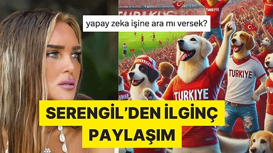 Seren Serengil'in Yapay Zekalı Galibiyet Paylaşımı Kafaları Karıştırdı