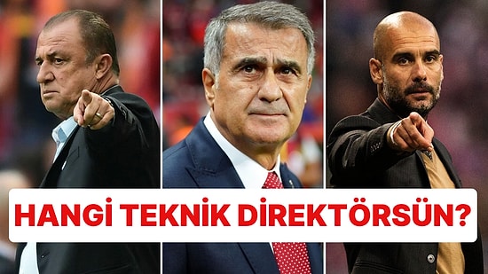 Seçtiğin Futbolculara Göre Hangi Teknik Direktörsün?