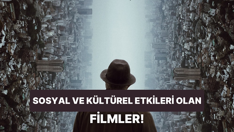 Dünyayı Değiştirecek Filmler: Sosyal ve Kültürel Etkisi ile İnsanı Büyüleyen 10 Sinema Harikası